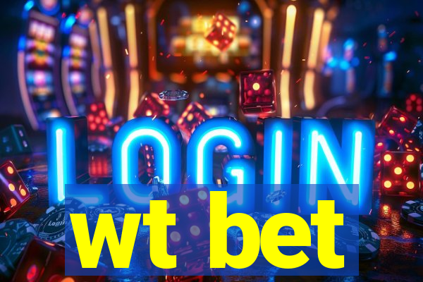 wt bet